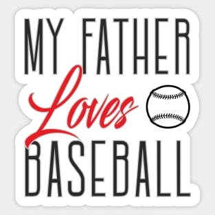 My father loves baseball Sticker